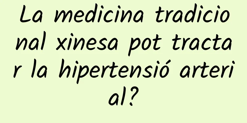 La medicina tradicional xinesa pot tractar la hipertensió arterial?