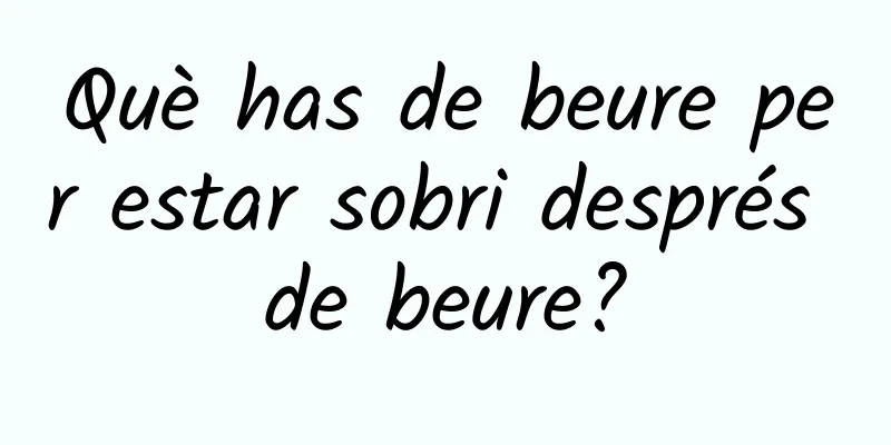Què has de beure per estar sobri després de beure?
