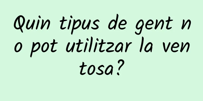 Quin tipus de gent no pot utilitzar la ventosa?