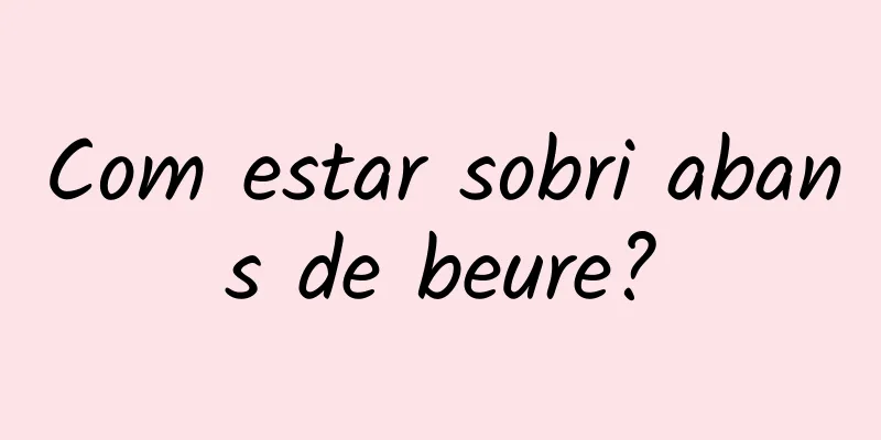 Com estar sobri abans de beure?