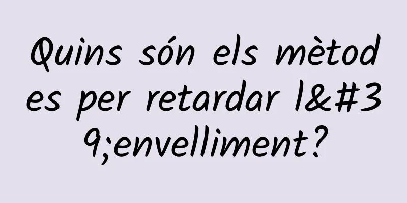 Quins són els mètodes per retardar l'envelliment?