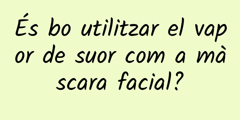 És bo utilitzar el vapor de suor com a màscara facial?