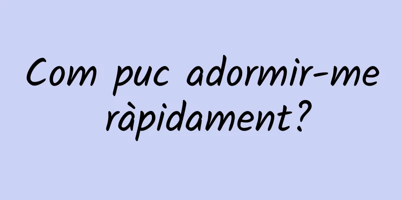 Com puc adormir-me ràpidament?