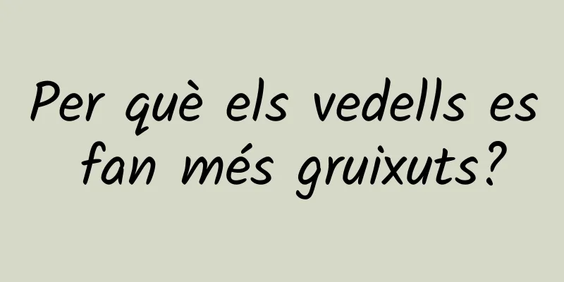 Per què els vedells es fan més gruixuts?
