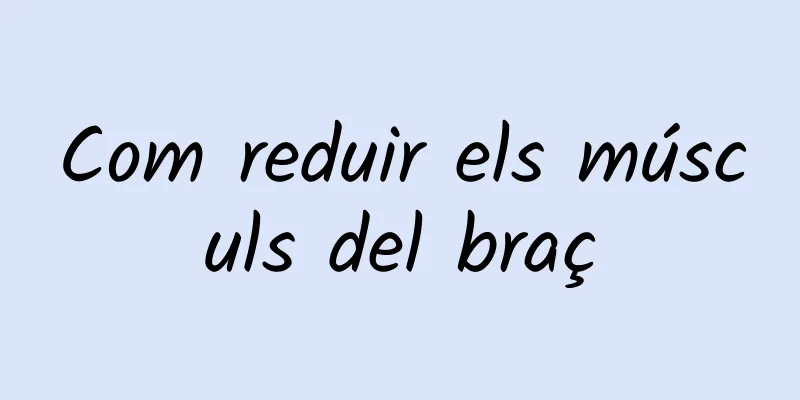 Com reduir els músculs del braç