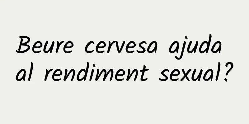 Beure cervesa ajuda al rendiment sexual?