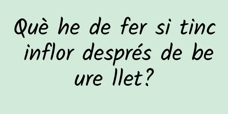 Què he de fer si tinc inflor després de beure llet?