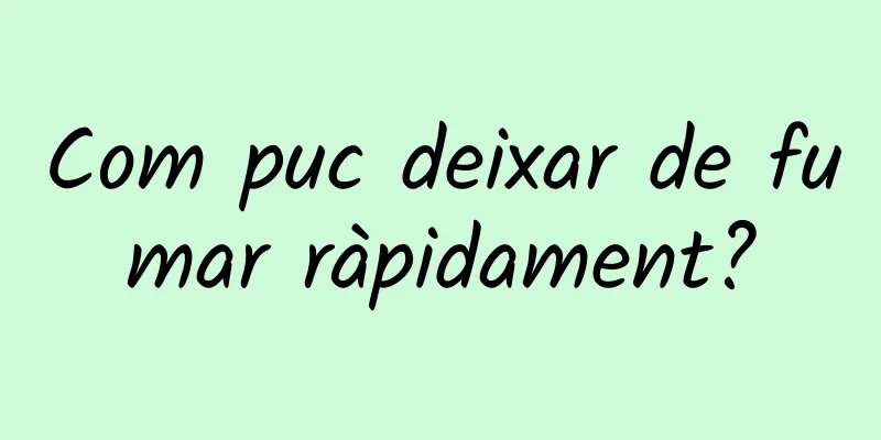 Com puc deixar de fumar ràpidament?