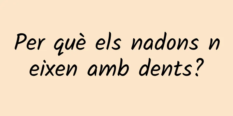 Per què els nadons neixen amb dents?