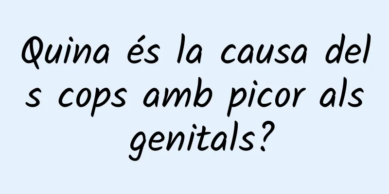 Quina és la causa dels cops amb picor als genitals?