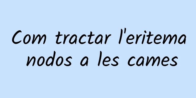Com tractar l'eritema nodos a les cames