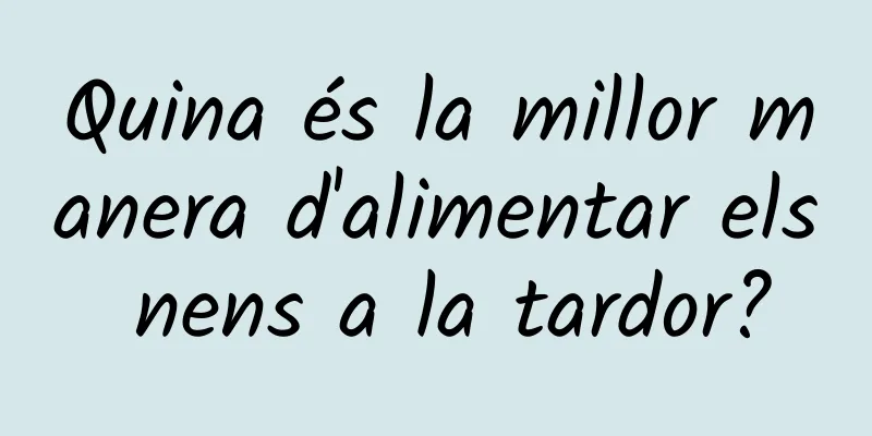 Quina és la millor manera d'alimentar els nens a la tardor?