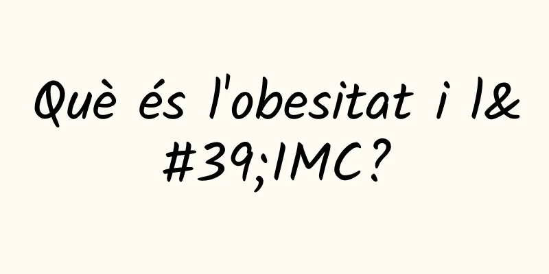 Què és l'obesitat i l'IMC?