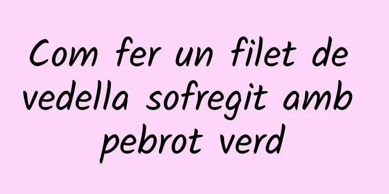 Com fer un filet de vedella sofregit amb pebrot verd