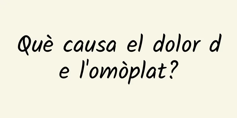 Què causa el dolor de l'omòplat?