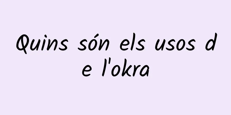 Quins són els usos de l'okra