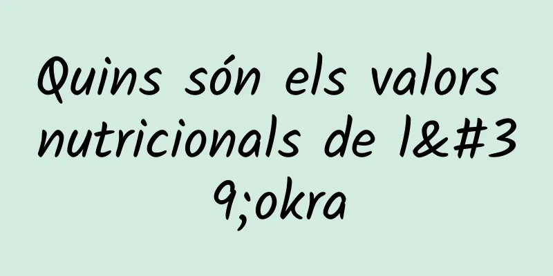 Quins són els valors nutricionals de l'okra