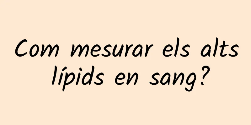 Com mesurar els alts lípids en sang?