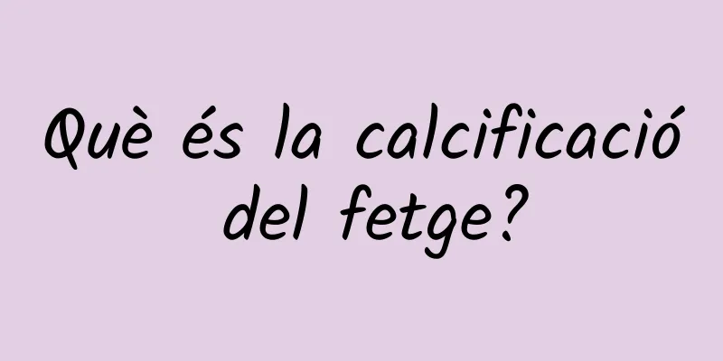 Què és la calcificació del fetge?