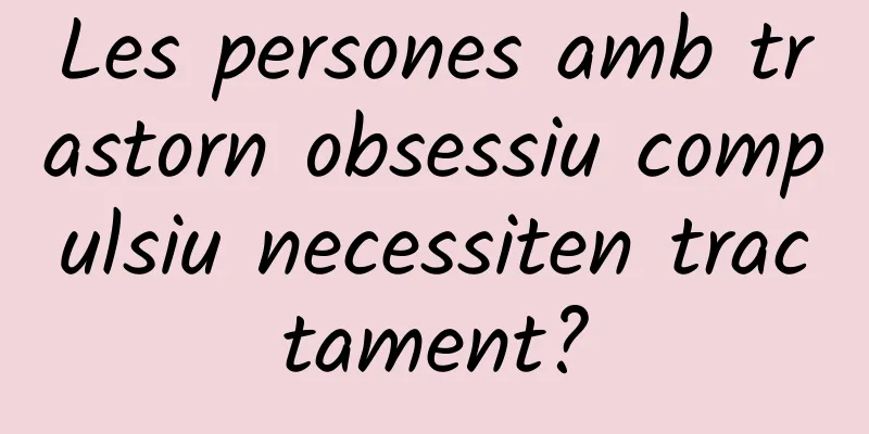 Les persones amb trastorn obsessiu compulsiu necessiten tractament?