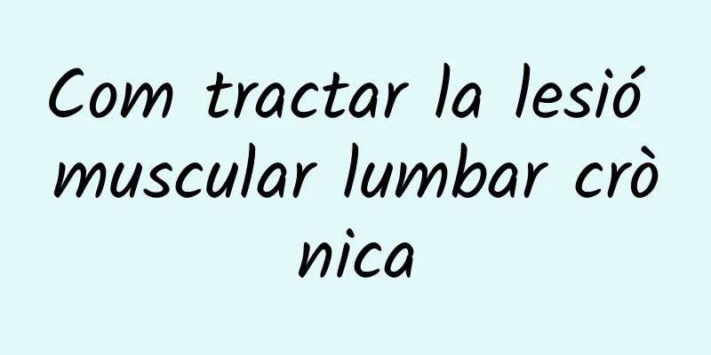 Com tractar la lesió muscular lumbar crònica