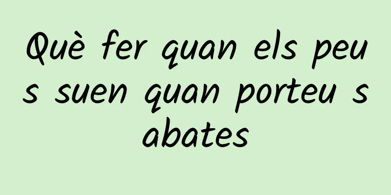 Què fer quan els peus suen quan porteu sabates
