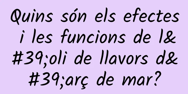 Quins són els efectes i les funcions de l'oli de llavors d'arç de mar?