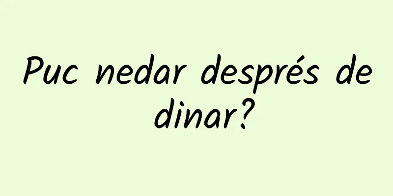 Puc nedar després de dinar?