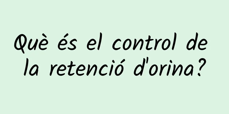 Què és el control de la retenció d'orina?