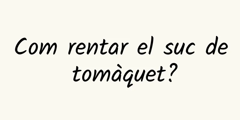 Com rentar el suc de tomàquet?