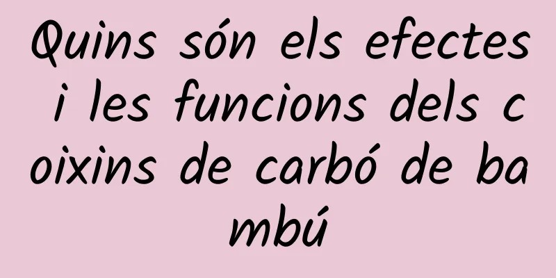 Quins són els efectes i les funcions dels coixins de carbó de bambú