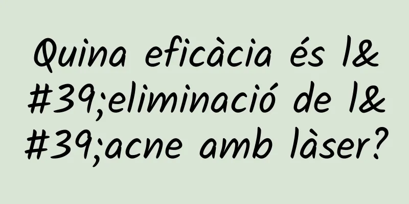 Quina eficàcia és l'eliminació de l'acne amb làser?