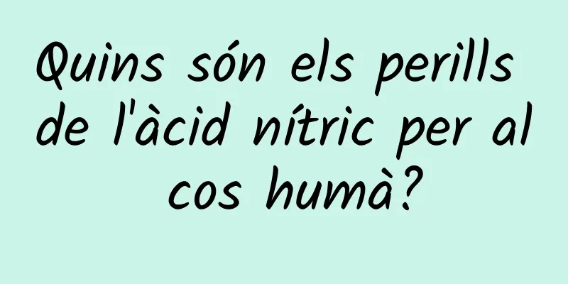 Quins són els perills de l'àcid nítric per al cos humà?