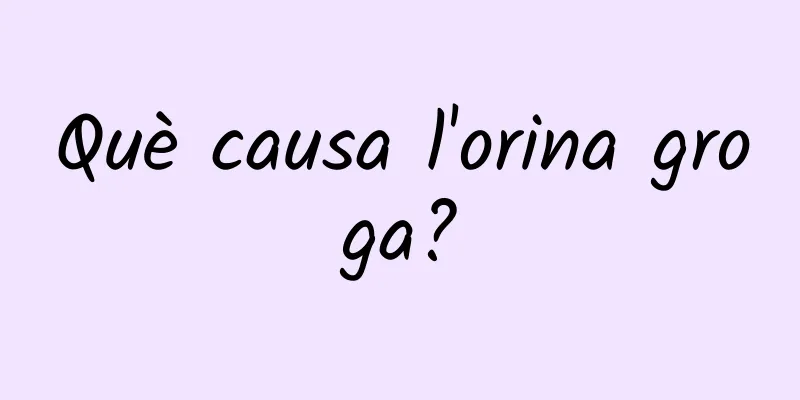 Què causa l'orina groga?