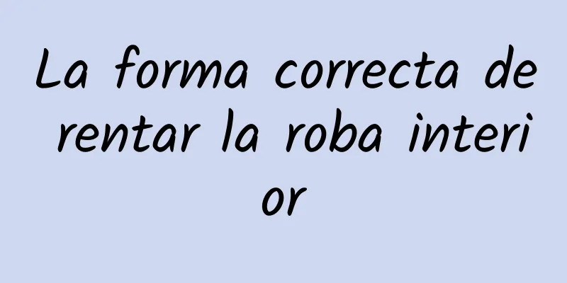 La forma correcta de rentar la roba interior