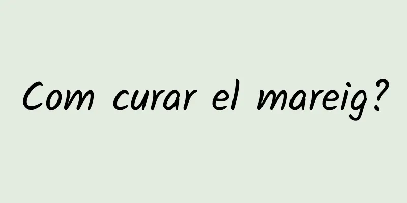 Com curar el mareig?