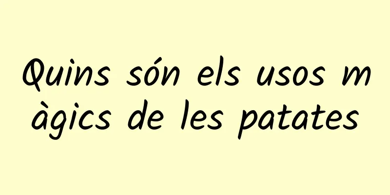 Quins són els usos màgics de les patates