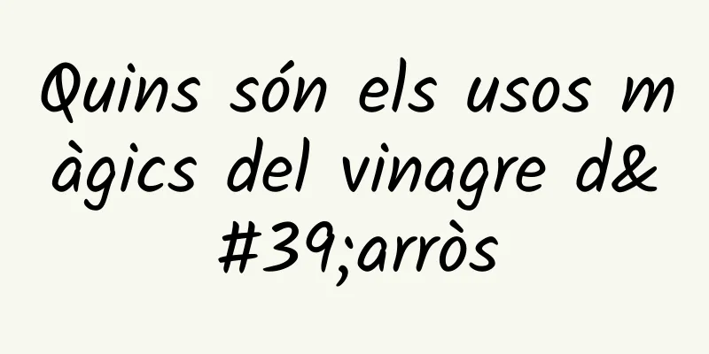 Quins són els usos màgics del vinagre d'arròs