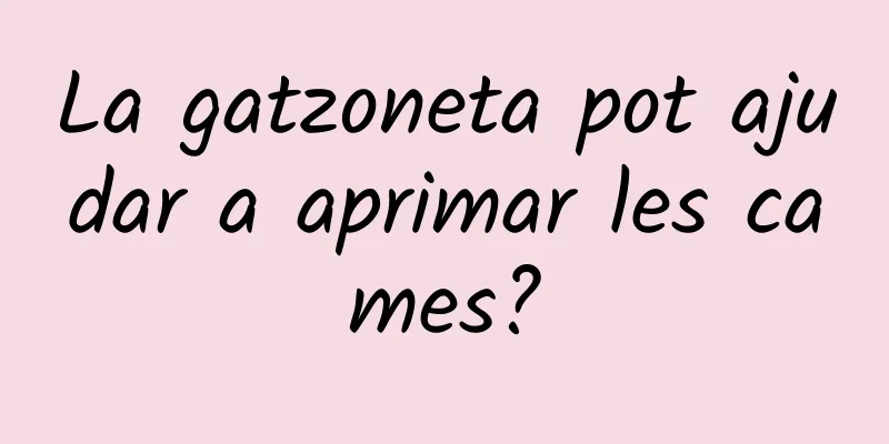 La gatzoneta pot ajudar a aprimar les cames?