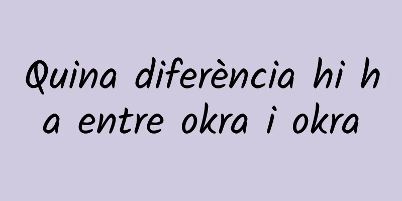 Quina diferència hi ha entre okra i okra