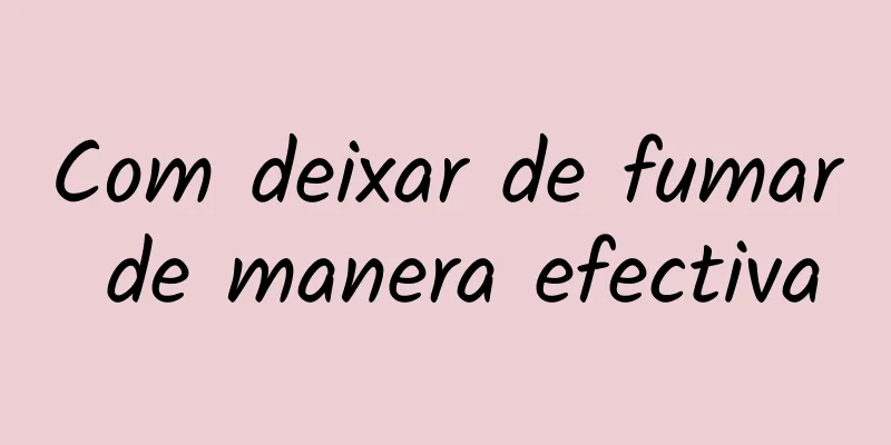Com deixar de fumar de manera efectiva