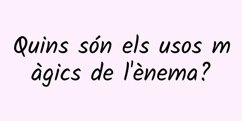 Quins són els usos màgics de l'ènema?