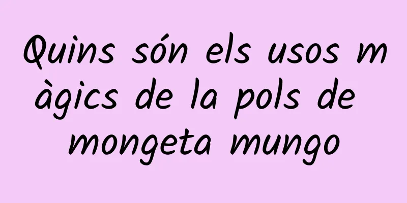 Quins són els usos màgics de la pols de mongeta mungo