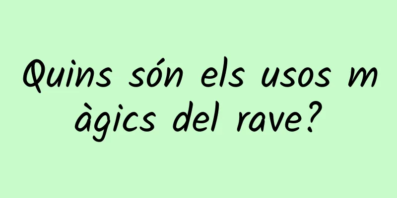 Quins són els usos màgics del rave?