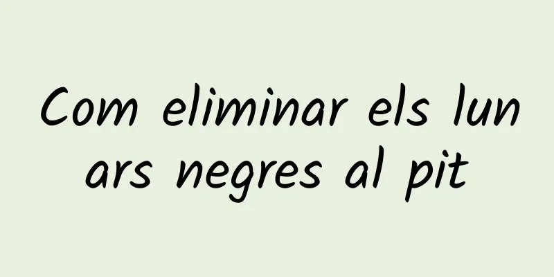 Com eliminar els lunars negres al pit