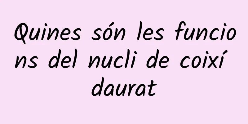Quines són les funcions del nucli de coixí daurat