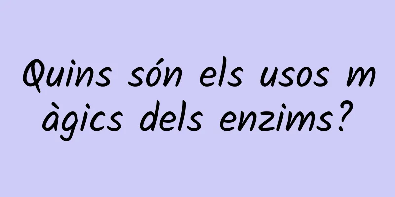 Quins són els usos màgics dels enzims?