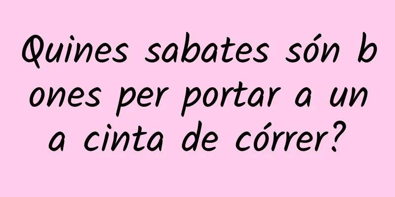 Quines sabates són bones per portar a una cinta de córrer?