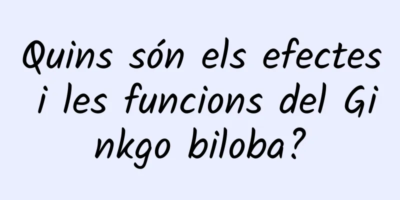 Quins són els efectes i les funcions del Ginkgo biloba?