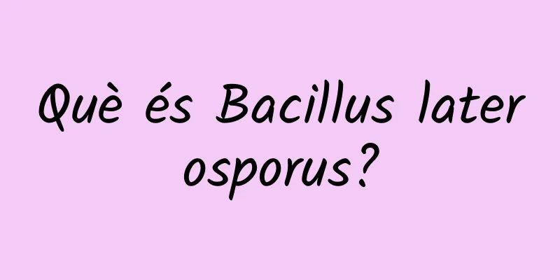 Què és Bacillus laterosporus?